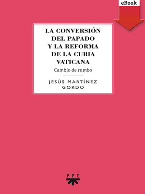 cover image of La conversión del papado y la reforma de la curia vaticana
